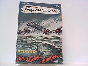 Seller image for Drei blieben drauen. Fliegergeschichten Band 38. for sale by Antiquariat Ehbrecht - Preis inkl. MwSt.