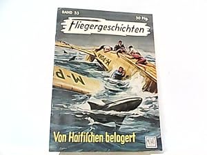 Bild des Verkufers fr Von Haifischen belagert. Fliegergeschichten Band 53. zum Verkauf von Antiquariat Ehbrecht - Preis inkl. MwSt.