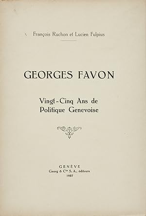 Georges Favon - ving-cinq ans de politique genevoise