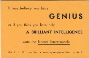 If you believe you have genius or if you think you have only a brilliant intelligence, write the ...