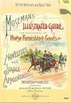 Imagen del vendedor de MOSEMANS' ILLUSTRATED GUIDE For Purchasers of Horse Furnishing Goods, Novelties and Stable Appointments a la venta por Carnegie Hill Books