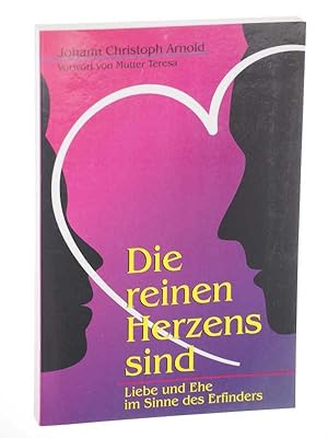 Bild des Verkufers fr Die reinen Herzens sind. Sexualitt, Ehe und Gott. zum Verkauf von Antiquariat Lehmann-Dronke