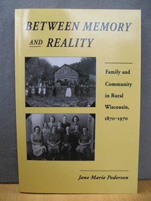 Seller image for Between Memory and Reality: Family and Community in Rural Wisconsin, 1870-1970 for sale by PsychoBabel & Skoob Books