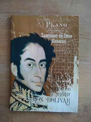 Atlas historico, biografico y militar Simon Bolivar