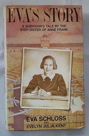Bild des Verkufers fr Eva's Story. A Survivor's Tale by the Step-Sister of Anne Frank. zum Verkauf von Addyman Books