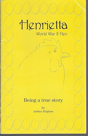 Henrietta World War II Hen. Being A True Story ** Signed **