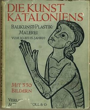 Seller image for Die Kunst Kataloniens. Baukunst - Plastik - Malerei. Vom 10. bis zum 15. Jahrhundert. Herausgegeben von Christian Zervos. 330 Original-Aufnahmen. for sale by Antiquariat Weinek