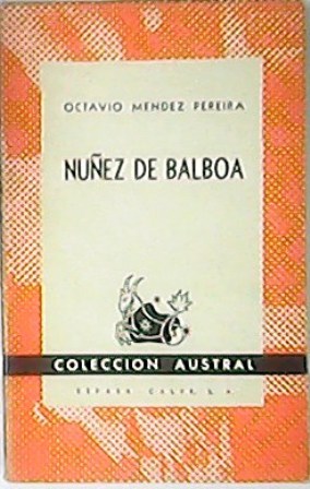 Imagen del vendedor de Nez de Balboa (El tesoro del Dabaibe). a la venta por Librera y Editorial Renacimiento, S.A.