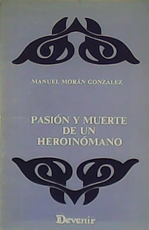 Image du vendeur pour Pasin y muerte de un heroinmano. mis en vente par Librera y Editorial Renacimiento, S.A.