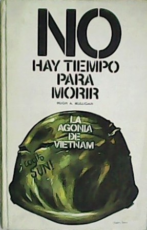 Image du vendeur pour No hay tiempo para morir. La agona de Vietnam. Traduccin de Jess de la Torre. mis en vente par Librera y Editorial Renacimiento, S.A.