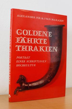 Goldene Fährte Thrakien - Porträt einer schriftlosen Hochkultur