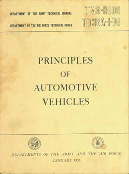 Immagine del venditore per Principles Of Automotive Vehicles. Department of the Army technical manual, TM9-8000. Air Force TO , 36 A-1-76. venduto da Wittenborn Art Books