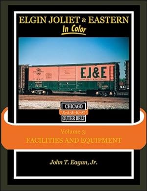 Seller image for Elgin Joliet & Eastern In Color Volume 3: Facilities and Equipment for sale by Arizona Hobbies LLC