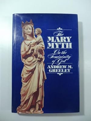 The Mary Myth. On the femininity of god