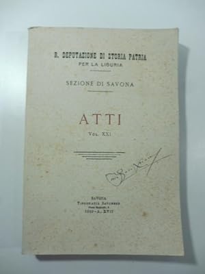 R. Deputazione di Storia Patria per la Liguria. Sezione di Savona. Atti, vol. XXI