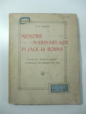 Memorie marinaresche di Jack la Bolina. Dal bordo del Principe di Carignano al Processo per alto ...