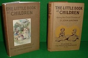 Immagine del venditore per THE LITTLE BOOK OF CHILDREN BEING THE CHILD STORIES OF DR JOHN BROWN venduto da booksonlinebrighton