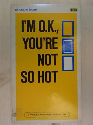 Imagen del vendedor de I'm O.K., You're Not So Hot a la venta por Archives Books inc.