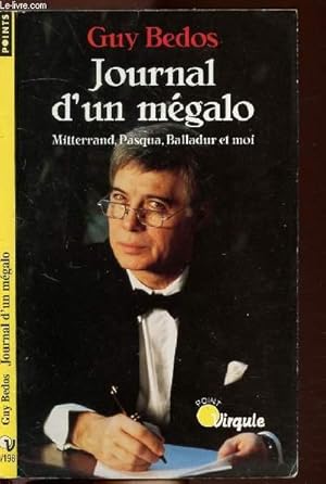 Image du vendeur pour JOURNAL D'UN MEGALO - MITTERRAND, PASQUA, BALLADUR ET MOI - COLLECTION POINTS VIRGULE NV198 mis en vente par Le-Livre