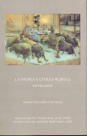 Imagen del vendedor de LA PATRIA Y OTRAS RUINAS. Antologa. Seleccin de Francisco Jos Cruz. Entrevista de Sandra Martnez Len. a la venta por angeles sancha libros