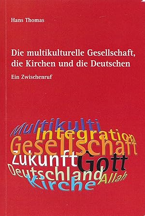 Seller image for Die multikulturelle Gesellschaft, die Kirchen und die Deutschen. Ein Zwischenruf. for sale by Antiquariat Immanuel, Einzelhandel