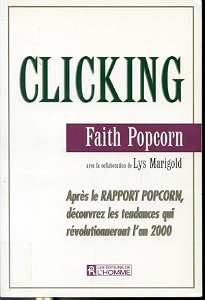 Seller image for Clicking : Aprs le rapport Popcorn, dcouvrez les tendances qui rvolutionneront l'an 2000 for sale by Librairie Le Nord
