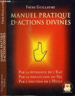 Immagine del venditore per MANUEL PRATIQUE D'ACTIONS DIVINES - PAR LA PUISSANCE DE L'EAU, PAR LA PROTECTION DU SEL, PAR L'ONCTION DE L'HUILE venduto da Le-Livre