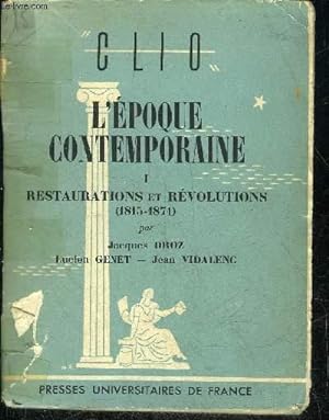 Bild des Verkufers fr L'EPOQUE CONTEMPORAINE - TOME 1 : RESTAURATIONS ET REVOLUTIONS 1815-1871 - COLLECTION CLIO. zum Verkauf von Le-Livre