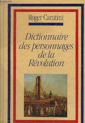 Immagine del venditore per DICTIONNAIRE DES PERSONNAGES DE LA REVOLUTION. venduto da Le-Livre