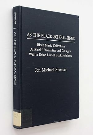 Imagen del vendedor de As the Black School Sings: Black Music Collections at Black Universities and Colleges with a Union List of Book Holdings a la venta por Cover to Cover Books & More