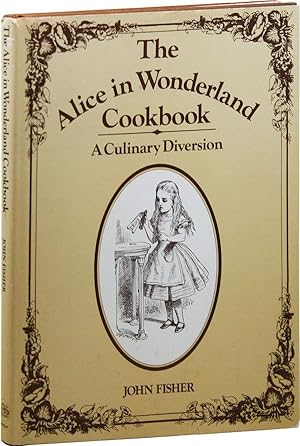 Bild des Verkufers fr The Alice in Wonderland Cookbook: A Culinary Diversion zum Verkauf von Lorne Bair Rare Books, ABAA