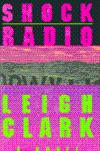 Seller image for Clark, Leigh | Shock Radio | Unsigned First Edition Copy for sale by VJ Books