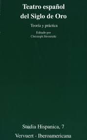 Imagen del vendedor de Teatro espanol del Siglo de oro: teori?a y pra?ctica (Studia Hispanica, 7) a la venta por Alplaus Books