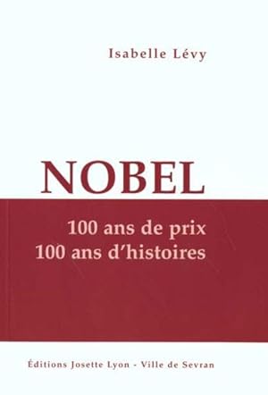 Nobel, 100 ans de prix, 100 ans d'histoires