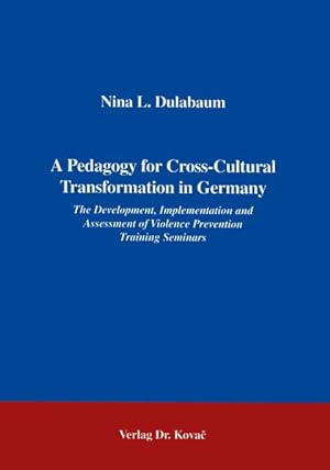 Immagine del venditore per A Pedagogy for Cross-Cultural Conflict Transformation in Germany The Development, Implementation and Assessment of Violence Prevention Training Seminars venduto da Roland Antiquariat UG haftungsbeschrnkt