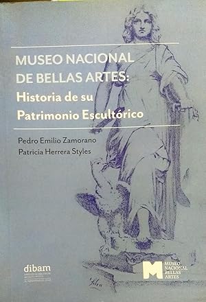 Seller image for Museo Nacional de Bellas Artes : Historia de su Patrimonio Escultrico. Prlogo Rodrigo Gutirrez Viuales for sale by Librera Monte Sarmiento