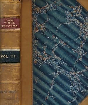 Imagen del vendedor de The Law Times Reports of Cases Decided in the House of Lords, the Privy Council, the Court of Appeal, the Chancery Division, . and the Railway and Canal Commission Court. Volume 117. September 1917 - February 1918 a la venta por Barter Books Ltd