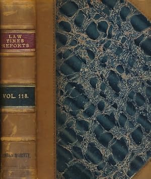 Imagen del vendedor de The Law Times Reports of Cases Decided in the House of Lords, the Privy Council, the Court of Appeal, the Chancery Division, . and the Railway and Canal Commission Court. Volume 118. March - August 1918 a la venta por Barter Books Ltd