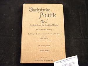 Bild des Verkufers fr Schsische Politik. Ein Handbuch fr schsische Whler. Mit einer historische Einleitung. Mit einem Geleitwort von August Bebel. zum Verkauf von Antiquariat Bebuquin (Alexander Zimmeck)