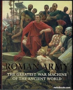The Roman Army: The Greatest War Machine Of The Ancient World