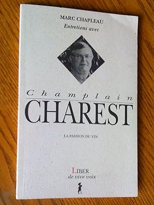 Entretiens avec Champlain Charest; la passion du vin