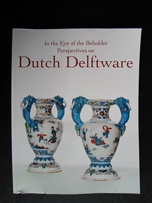 Bild des Verkufers fr Dutch Delftware, In the Eye of the Beholder Perspectives on Dutch Delftware zum Verkauf von Stadion Books