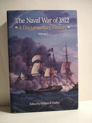 Naval War of 1812: A Documentary History. Vol. I. 1812.