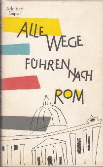 Image du vendeur pour Alle Wege fhren nach Rom. Die heitere Geschichte einer Pilgerfahrt. mis en vente par Buchversand Joachim Neumann