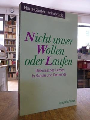 Seller image for Nicht unser Wollen oder Laufen - Diakonisches Lernen in Schule und Gemeinde, for sale by Antiquariat Orban & Streu GbR