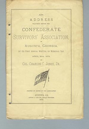 An address delivered before the Confederate Survivors' Association, in Augusta, Georgia, at its f...