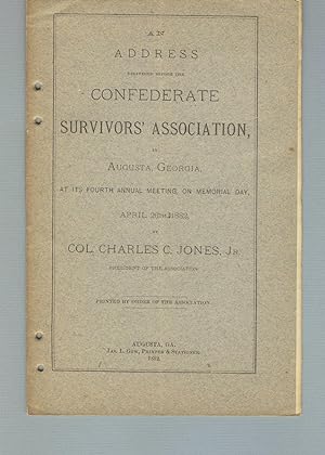 An address delivered before the Confederate Survivors' Association in Augusta, Georgia, at its fo...