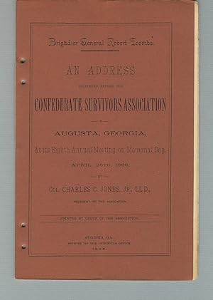 Brigadier General Robert Toombs: An address delivered before the Confederate Survivors' Associati...