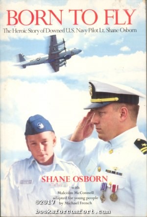 Imagen del vendedor de Born to Fly: The Heroic Story of Downed U.S. Navy Pilot Lt. Shane Osborn a la venta por booksforcomfort