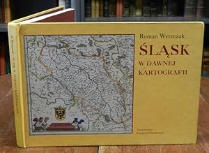 Slask w dawnej kartografii [Schlesien in der alten Kartographie]. Obraz slaska na mapach XVI-XVII...